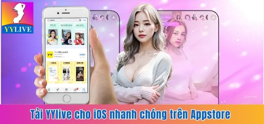 Hướng Dẫn Quy Trình Tải YYlive Cho IOS Đơn Giản, Chuẩn Xác 5 Tải YYlive cho iOS nhanh chóng trên Appstore