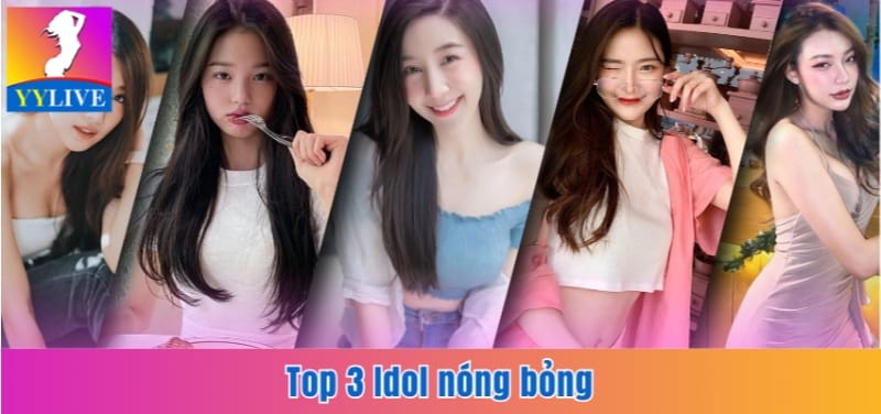 QQlive App | Ứng Dụng Livestream Và Giải Trí Đẳng Cấp 2025 7 Top 3 Idol nóng bỏng