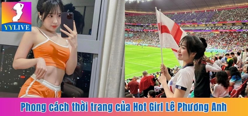 Hot Girl Lê Phương Anh - Nữ Thần Sở Hữu Body Nóng Bỏng 6 Phong cách thời trang của Hot Girl Lê Phương Anh