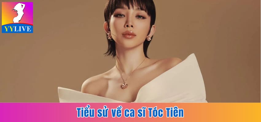 Tóc Tiên - Tiểu Sử Về Cô Ca Sĩ Tài Năng, Đầy Nghệ Thuật 5 Tiểu sử về ca sĩ Tóc Tiên