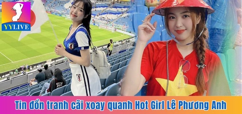 Hot Girl Lê Phương Anh - Nữ Thần Sở Hữu Body Nóng Bỏng 7 Tin đồn tranh cãi xoay quanh Hot Girl Lê Phương Anh
