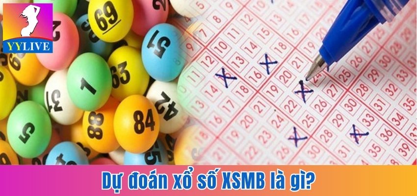 Dự Đoán Xổ Số XSMB - Bí Kíp Soi Cầu Chuẩn Xác Đến 99,9% 5 Dự đoán xổ số XSMB là gì?
