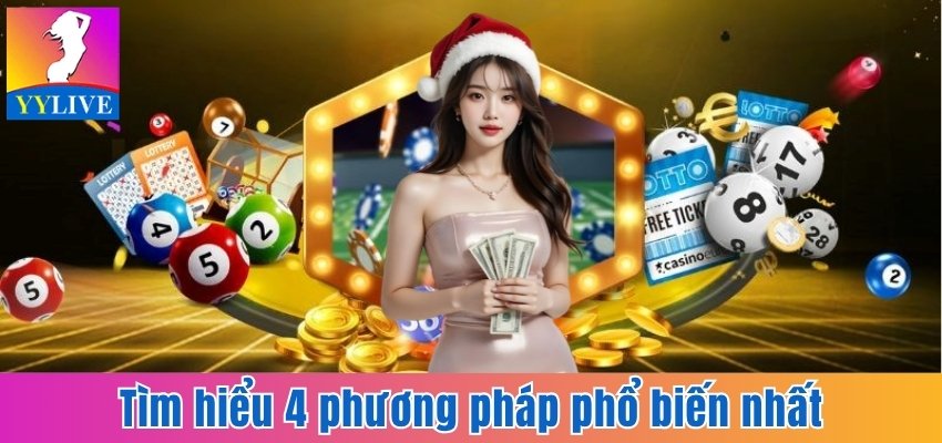 Dự Đoán Xổ Số XSMB - Bí Kíp Soi Cầu Chuẩn Xác Đến 99,9% 6 Tìm hiểu 4 phương pháp phổ biến nhất