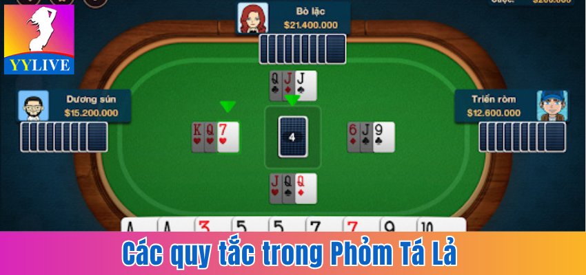 Phỏm Tá Lả – Trò Chơi Giải Trí Thu Hút Trên YYlive 6 Các quy tắc trong Phỏm Tá Lả bạn nên biết