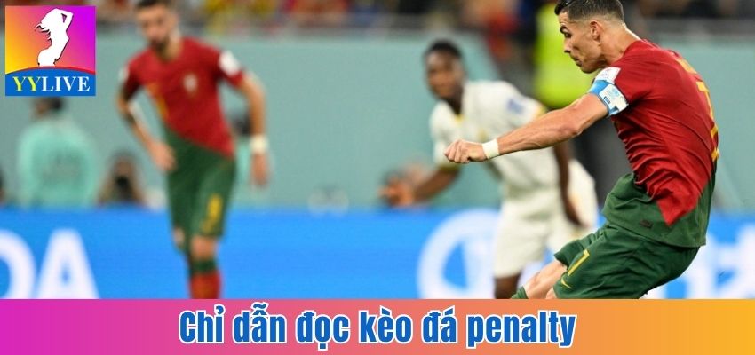 Kèo Penalty - Tìm Kiếm Cơ Hội Sinh Lời Ở Khoảng Cách 11m 6 Chỉ dẫn đọc kèo đá penalty
